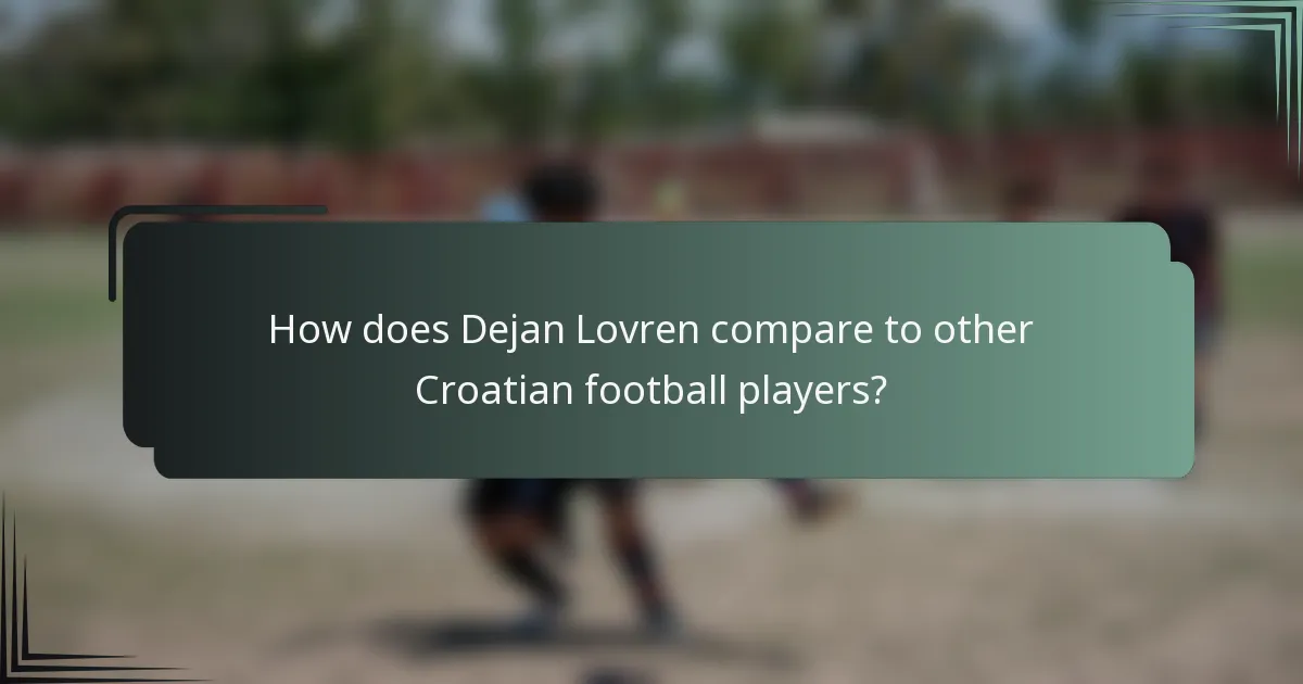 How does Dejan Lovren compare to other Croatian football players?
