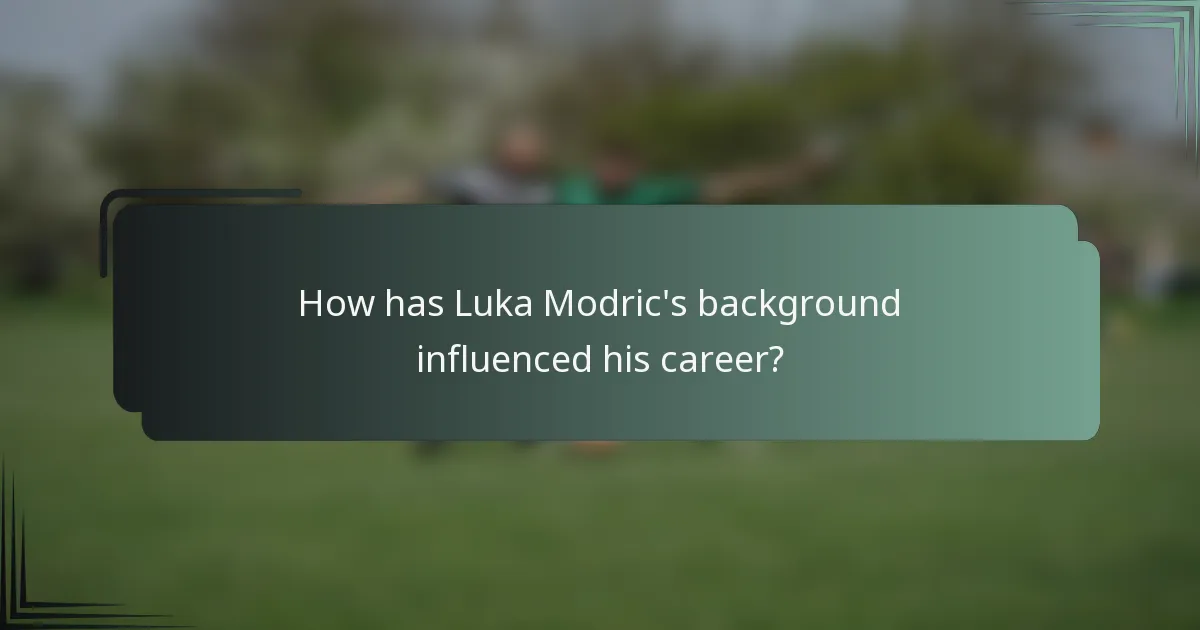 How has Luka Modric's background influenced his career?
