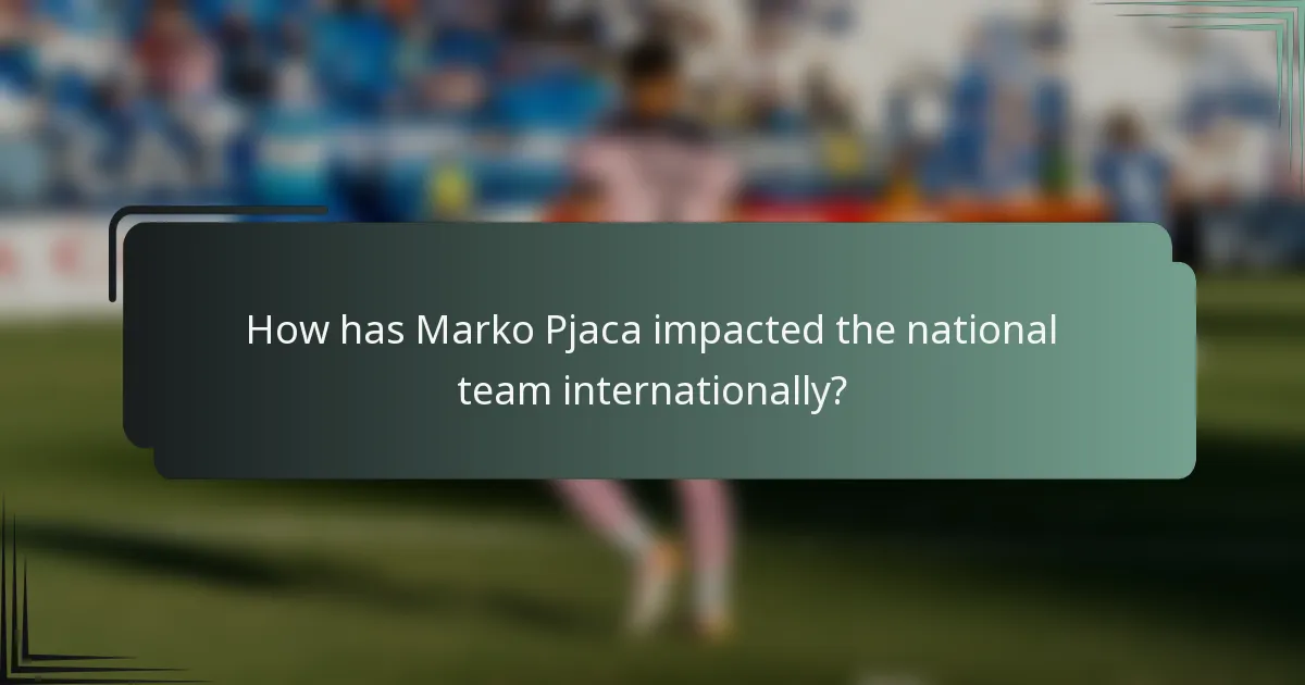How has Marko Pjaca impacted the national team internationally?
