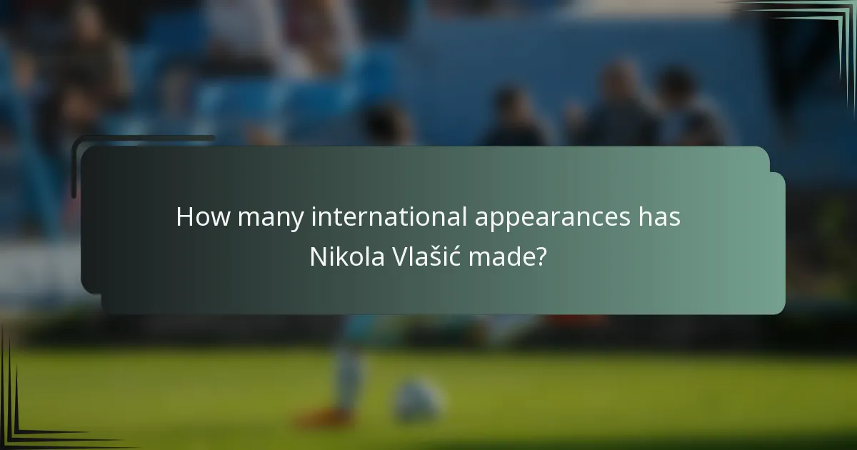 How many international appearances has Nikola Vlašić made?