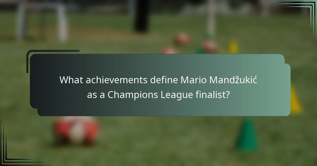What achievements define Mario Mandžukić as a Champions League finalist?