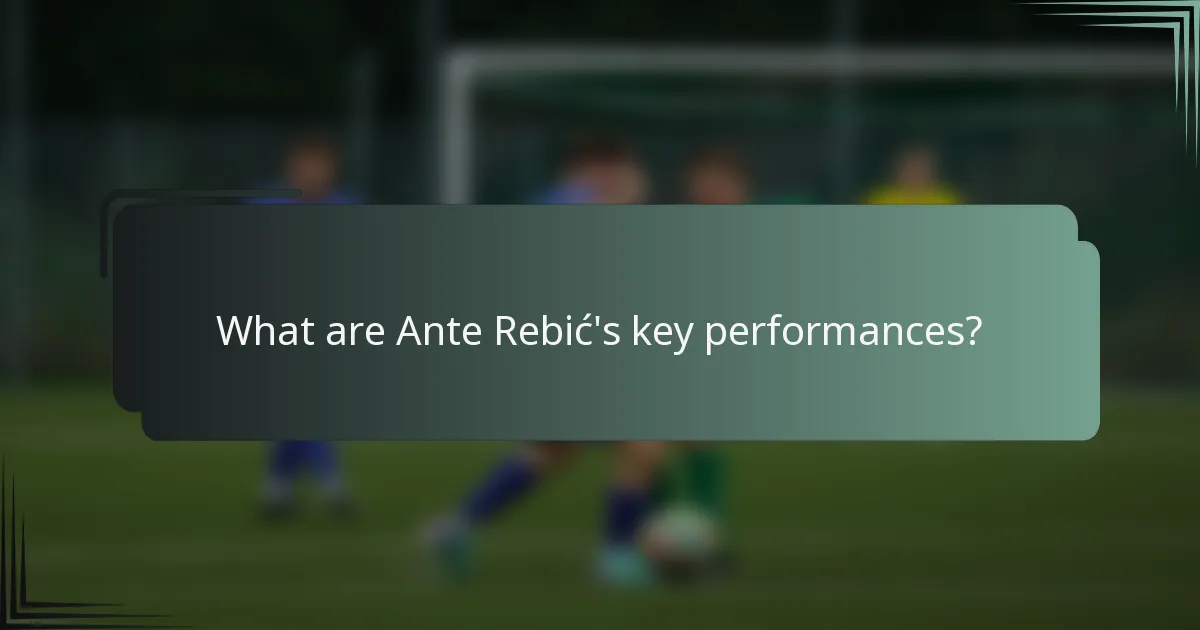 What are Ante Rebić's key performances?
