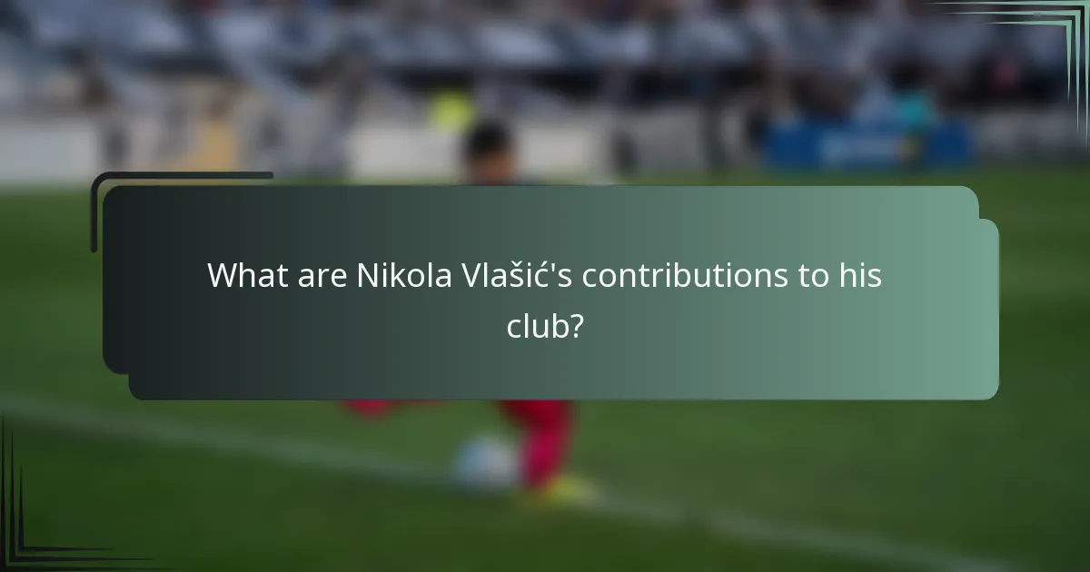 What are Nikola Vlašić's contributions to his club?
