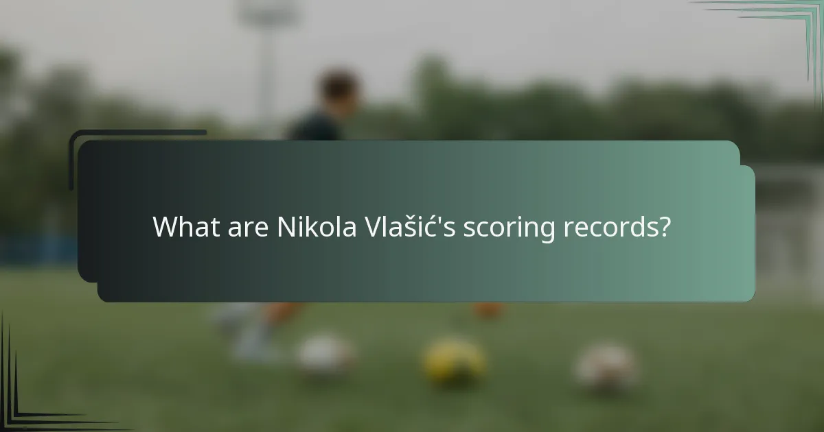 What are Nikola Vlašić's scoring records?