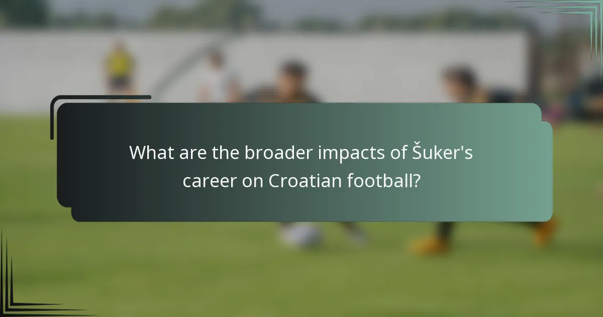 What are the broader impacts of Šuker's career on Croatian football?