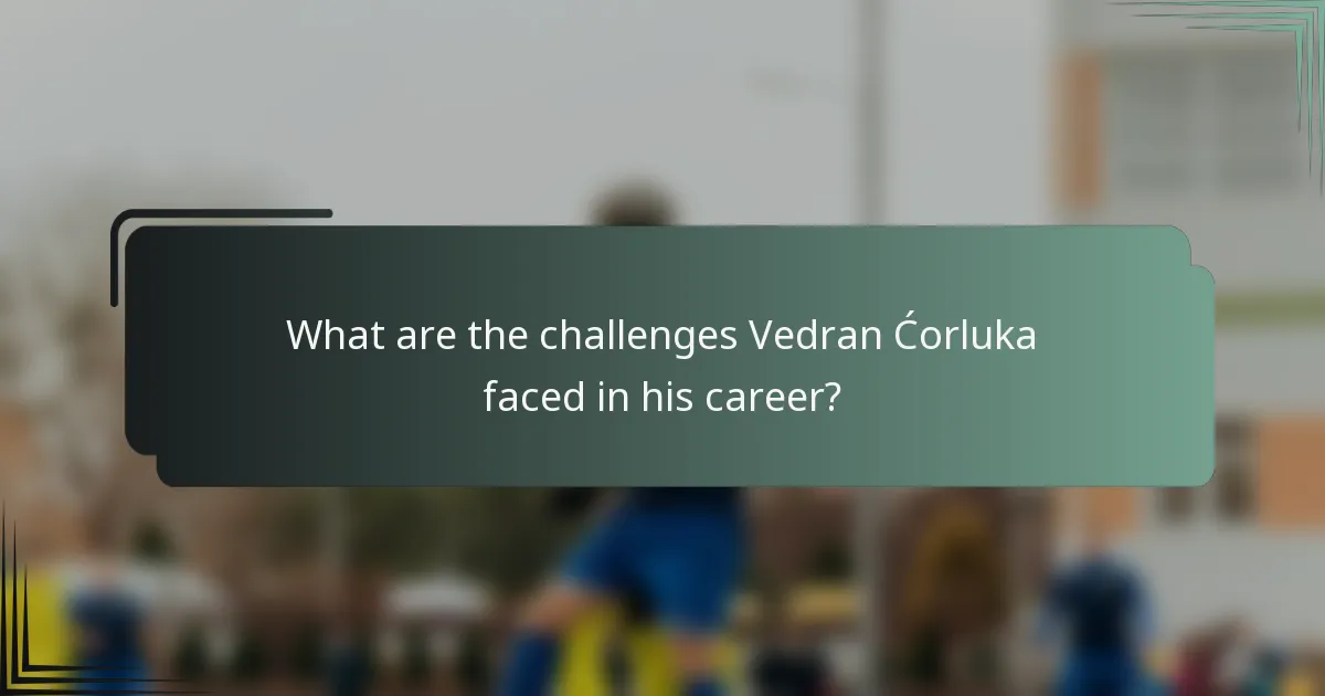 What are the challenges Vedran Ćorluka faced in his career?