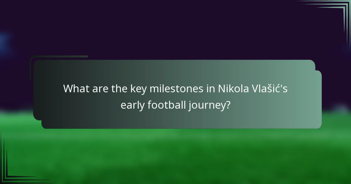 What are the key milestones in Nikola Vlašić's early football journey?