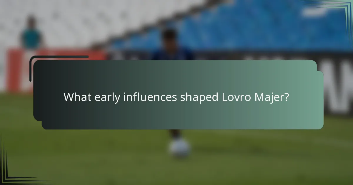 What early influences shaped Lovro Majer?