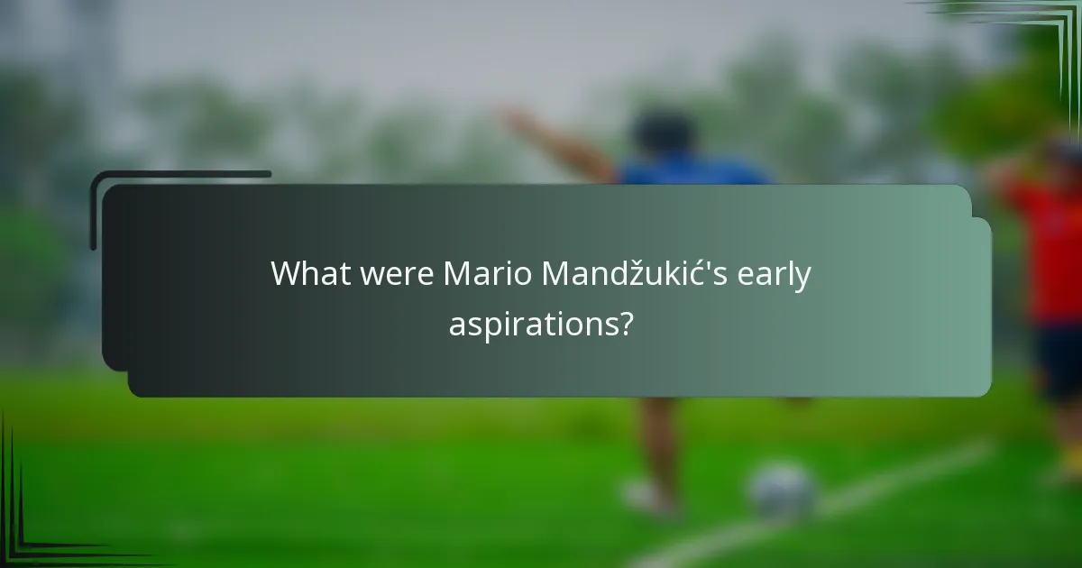 What were Mario Mandžukić's early aspirations?