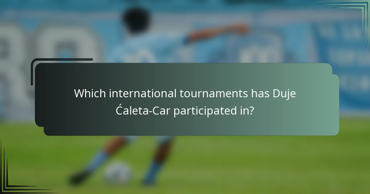 Which international tournaments has Duje Ćaleta-Car participated in?